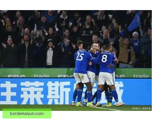 英超莱斯特城季末状态回暖，争夺欧战资格值得关注